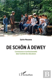 De Schon A Dewey - Connaissance Et Professionnalite Dans L'Activite Des Educateurs