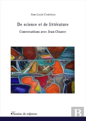 De Science Et De Littérature : Conversations Avec Jean Cloarec