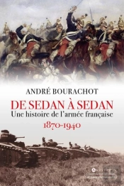 De Sedan A Sedan - Une Histoire De L'Armee Francaise 1870 1940