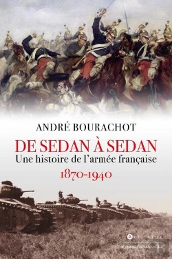 Bertrand.pt - De Sedan A Sedan - Une Histoire De L'Armee Francaise 1870 1940