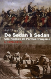 De Sedan A Sedan, Une Histoire De L'Armee Francaise. T.I.1870-1918