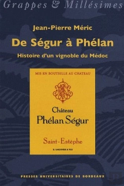 Bertrand.pt - De Ségur À Phélan ; Histoire D'Un Vignoble Du Médoc