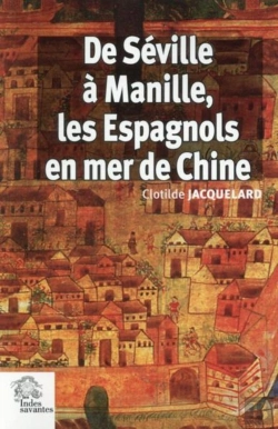 Bertrand.pt - De Séville À Manille, Les Espagnols En Mer De Chine 1520-1610