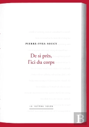 De Si Près, L'Ici Du Corps