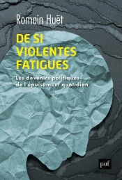 De Si Violentes Fatigues ; Les Devenirs Politiques De L'Épuisement Quotidien