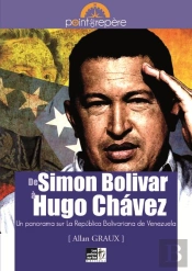 De Simon Bolivar À Hugo Chavez ; Un Panorama Sur La República Bolivariana De Venezuela