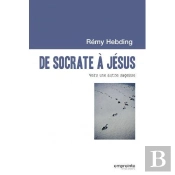 De Socrate À Jésus ; Vers Une Autre Sagesse