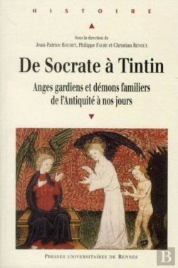 Bertrand.pt - De Socrate À Tintin ; Anges Gardiens Et Démons Familiers De L'Antiquité À Nos Jours