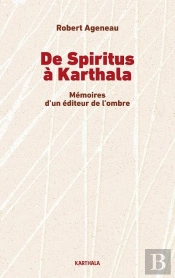De Spiritus À Karthala : Mémoires D'Un Éditeur De L'Ombre