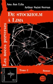 De Stockholm À Lima T.2 ; Les Noces Perverses