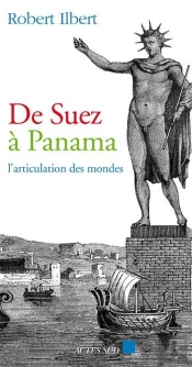 De Suez À Panama ; L'Articulation Des Mondes