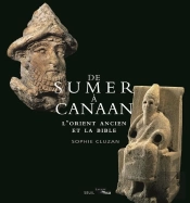 De Sumer À Canaan ; L'Orient Ancien Et La Bible