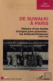 De Suwalki À Paris ; Histoire D'Un Famille D'Origine Juive Polonaise : Les Gribinski/Gribenski (1824-1945)