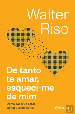 Bertrand.pt - De Tanto te Amar, Esqueci-me de Mim
