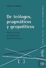 De Teólogos, Pragmáticos Y Geopolíticos