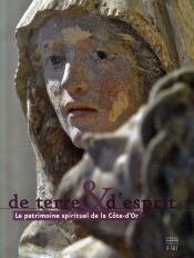 De Terre Et D'Esprit ; Le Patrimoine Spirituel De La Côte-D'Or