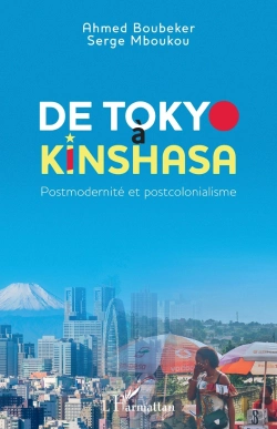 Bertrand.pt - De Tokyo À Kinshasa : Postmodernité Et Postcolonialisme