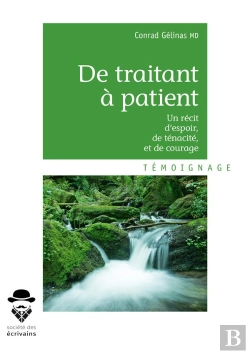 Bertrand.pt - De Traitant À Patient ; Un Récit D'Espoir, De Ténacité, Et De Courage