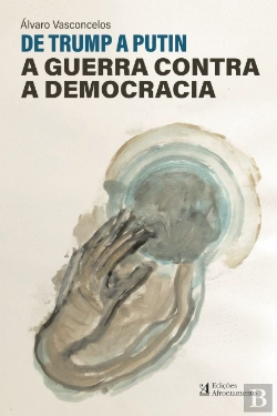 Bertrand.pt - De Trump a Putin - A Guerra Contra a Democracia