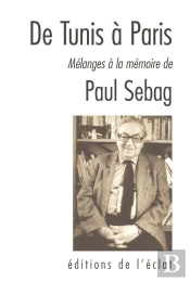 De Tunis À Paris ; Mélanges À La Mémoire De Paul Sebag