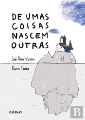 De Umas Coisas Nascem Outras