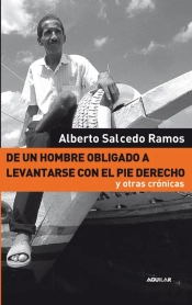 De Un Hombre Obligado A Levantarse Con El Pie Derecho Y Otras Crónicas
