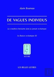 De Vagues Individus : La Condition Humaine Dans La Pensée Scolastique. La Raison Scolastique Iii