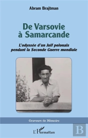De Varsovie A Samarcande - <Em>L'Odyssee D'Un Juif Polonais Pendant La Seconde Guerre Mondiale</Em>