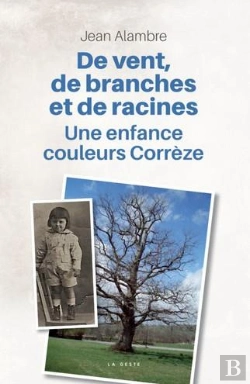 Bertrand.pt - De Vent De Branches Et De Racines - Une Enfance Couleurs Correze