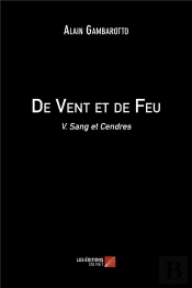 De Vent Et De Feu T.5 ; Sang Et Cendres