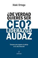 De Verdad Quieres Ser Ceo Liderazgo Audaz