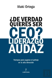 De Verdad Quieres Ser Ceo Liderazgo Audaz