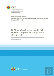 De Viena A Sarajevo: Un Estudio Del Equilibrio De Poder En Europa Entre 1815 Y 1914