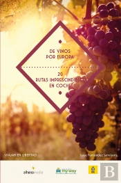 De Vinos Por Europa. 20 Rutas Imprescindibles En Coche