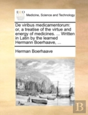 De Viribus Medicamentorum: Or, A Treatis