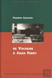 De Voltaire À Jules Ferry : L'Enseignement Secondaire En Aquitaine Aux 18e Et 19e Siècles