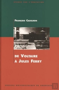 Bertrand.pt - De Voltaire À Jules Ferry : L'Enseignement Secondaire En Aquitaine Aux 18e Et 19e Siècles