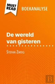 De Wereld Van Gisteren Van Stefan Zweig (Boekanalyse) : Volledige Analyse En Gedetailleerde Samenvatting Van Het Werk