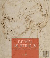 Deâ€™ Visi Mostruosi: Caricatures From Leonardo Da Vinci To Bacon