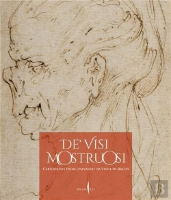 Bertrand.pt - Deâ€™ Visi Mostruosi: Caricatures From Leonardo Da Vinci To Bacon