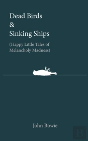 Dead Birds & Sinking Ships