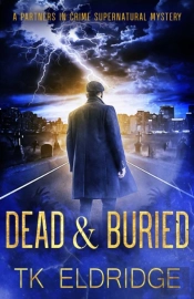 Dead & Buried (A Partners In Crime Supernatural Mystery)