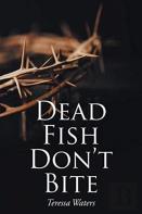 Dead Fish Don'T Bite