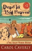 Dead In Hog Heaven (A Thea Barlow Wyoming Mystery, Book 3)
