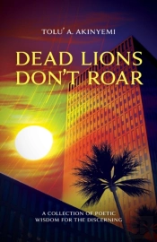 Dead Lions Don'T Roar: A Collection Of P
