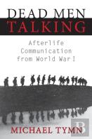 Dead Men Talking: Afterlife Communication From World War I