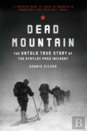 Dead Mountain: The Untold True Story Of The Dyatlov Pass Incident