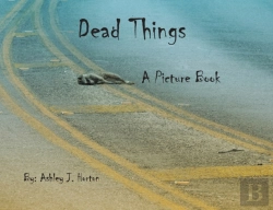 Bertrand.pt - Dead Things A Picture Book