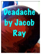 Deadache...(A Spoof About Killer Headaches!)