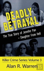 Deadly Betrayal ; The True Story Of Jennifer Pan Daughter From Hell